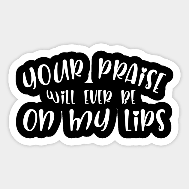 Your Praise Will Be Ever On My Lips Sticker by teesumi